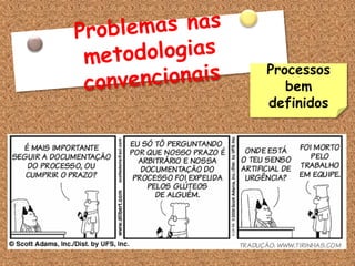 Processos
   bem
definidos
 