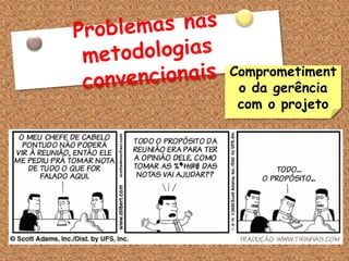 Comprometiment
 o da gerência
 com o projeto
 