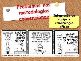 Integração da
   equipe e
 comunicação
    eficaz
 