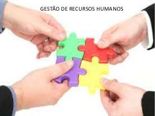 GESTÃO DE RECURSOS HUMANOS
 