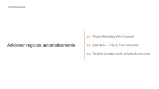 FUNCIONALIDADES
Adicionar registos automaticamente
0 1
0 2
0 3
 