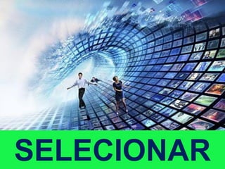 SELECIONAR
 