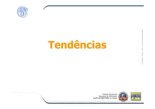 Módulo-2007-TodososDireitosReservados
TendênciasTendências
©Copyright–Módulo
 