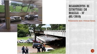 Felizmente sem vítimas fatais.
19
 