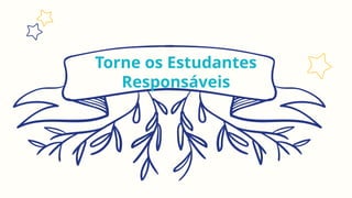 Torne os Estudantes
Responsáveis
 