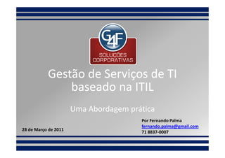Gestão de Serviços de TI
               baseado na ITIL
                      Uma Abordagem prática
                      ...