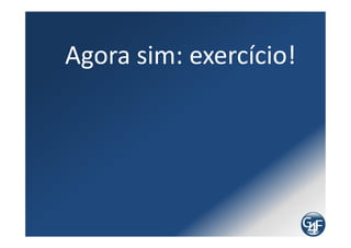 Exercício – Realizando um
                 Diagnóstico
3. Defina quais são os objetivos estratégicos da sua
organização (o que a empresa espera de mim?)
     Ex: . Garantir a aplicação da lei ao público
          . Democracia no estado
          . Atendimento ágil ao cidadão
          . Divulgação de Serviços
          . Melhorar a qualidade de atendimento
 