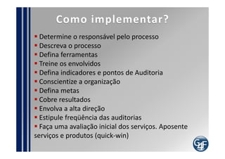 indicadores
  Quantidade de serviços propostos aprovados / não
aprovados
  Quantidade de serviços aposentados
  Índice de satisfação do usuário em relação aos
serviços ativos
  Quantidade de serviços identificados em atividade
que não estavam no portfólio ou catálogo
  Quantidade de serviços identificados em atividade
que estavam aposentados ou no funil de serviços
 