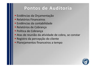 Papéis
Gerente Financeiro

   Realizar o Planejamento financeiro
   Realizar previsões
   Participar no CCM
   Definir o modelo de custos adequado
   Contabilizar os custos
   Definir ferramentas adequadas
   Calcular o Retorno de Investimento dos serviços
   Criar Política de Cobrança
   Adequar a cobrança de forma que seja
 compreendida
 