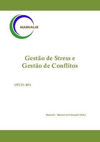 Gestão de Stress e Gestão de Conflitos 
UFCD: 4651 
Manualis – Manuais de Formação Online 
 