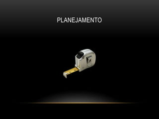 PLANEJAMENTO
 