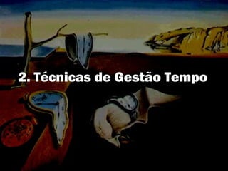 29292929
2. Técnicas de Gestão Tempo
 