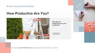 Avalie sua produtividade
 
