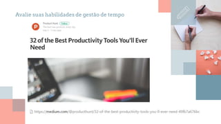 Avalie suas habilidades de gestão de tempo
 