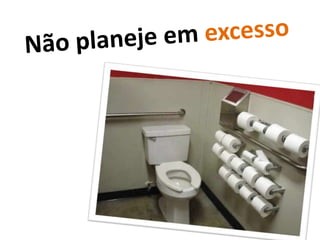 Escolha o que você não vai fazer