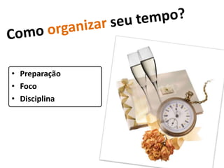 Como organizar seu tempo?Preparação