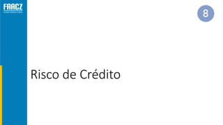 Risco de Crédito
 
