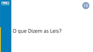 O que Dizem as Leis?
 
