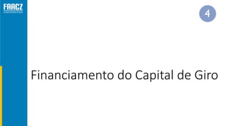 Financiamento do Capital de Giro
 