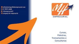 Cursos,
Palestras,
Treinamentos e
Consultorias
 