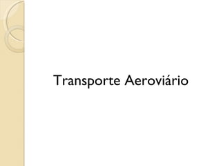 Transporte Aeroviário
 