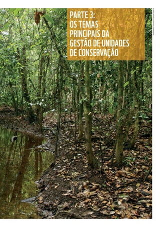 PARTE 3:
OS TEMAS
PRINCIPAIS DA
GESTÃO DE UNIDADES
DE CONSERVAÇÃO
©WWF-BRASIl/ADRIANOGAMBARINI
WWF_CursosUC.indb 137 31/08/2012 17:21:07
 