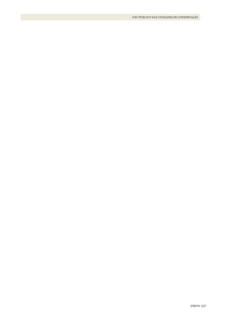 237página
USO PÚBLICO NAS UNIDADES DE CONSERVAÇÃO
WWF_CursosUC.indb 237 31/08/2012 17:21:46
 