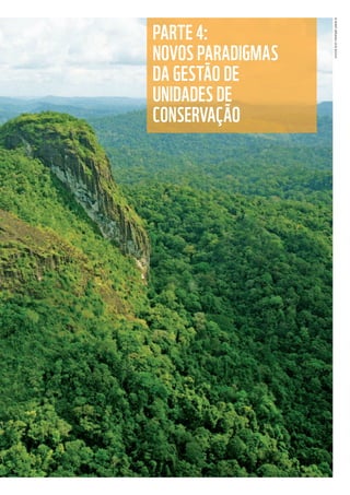 PARTE 4:
NOVOS PARADIGMAS
DA GESTÃO DE
UNIDADES DE
CONSERVAÇÃO
©WWF-BRASIl/zIGKOCh
WWF_CursosUC.indb 281 31/08/2012 17:22:06
 
