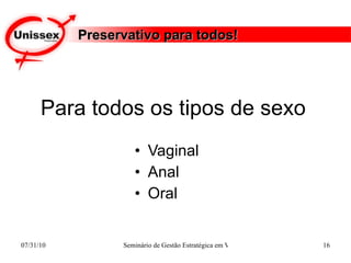 Preservativo para todos! Vaginal Anal  Oral Para todos os tipos de sexo 