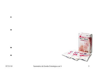 Falhas  Foco em público feminino das classes A e B. Falta de informação para utilização e propaganda do produto.  Dificuldade de aceitação. Não pulverizou.  