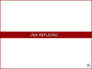UMA REFLEXÃO ... 