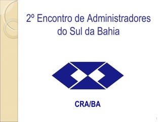 2º Encontro de Administradores do Sul da Bahia CRA/BA 