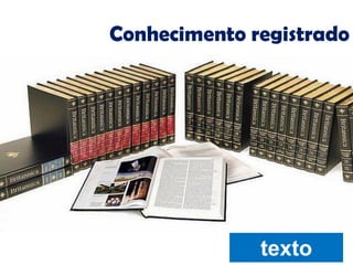 Conhecimento registrado 
texto  