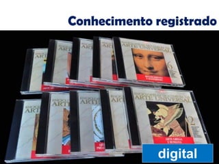 Conhecimento registrado 
digital  