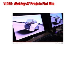 VIDEO: MakingOf Projeto Fiat Mio
 