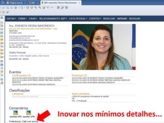 Inovar nos mínimos detalhes...
 
