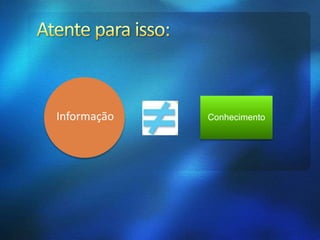 ConhecimentoInformação
 