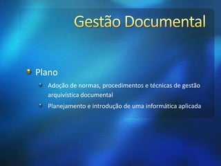 Plano
Adoção de normas, procedimentos e técnicas de gestão
arquivística documental
Planejamento e introdução de uma inform...