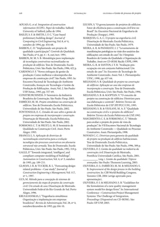 216   ● Gestão do processo de projeto
AOUAD, G. et al. Integration of construction
information (ICON). Paper de trabalho. Salford:
University of Salford, julho de 1994.
BAILEY, S. F. & SMITH, I. F. C.“Case-based
preliminary building design”. Journal of
Computing in Civil Engineering, Vol. 8, nº 4,
outubro de 1994, pp. 454-68.
BARROS, C. D.“Implantando um projeto de
qualidade e participação”. Controle da Qualidade.
São Paulo, nº 6, pp. 6 – 8, out./nov. 1991.
BARROS, M. M. S. B. Metodologia para implantação
de tecnologias construtivas racionalizadas na
produção de edifícios. Tese de Doutorado. Escola
Politécnica, Univ. São Paulo. São Paulo, 1996, 422 p.
CARDOSO, F. F.“Novos enfoques de gestão da
produção: Como melhorar o desempenho das
empresas de construção civil”. São Paulo, 1993. In:
Encontro Nacional de Tecnologia do Ambiente
Construído, Avanços em Tecnologia e Gestão da
Produção de Edificações. Anais, Vol. 2. São Paulo:
USP/Antac, 1993, pp. 557-69.
CONSTRUBUSINESS. 5º Seminário da Indústria
Brasileira da Construção. São Paulo: Fiesp, 2003.
FABRÍCIO, M. M. Projeto simultâneo na construção de
edifícios. Tese de Doutorado, Escola Politécnica,
Universidade de São Paulo. São Paulo, 2002.
FONTENELLE, E. C. Estudos de caso sobre a gestão do
projeto em empresas de incorporação e construção.
Dissertação de Mestrado. Escola Politécnica,
Universidade de São Paulo. São Paulo, 2002.
FORMOSO, C. T. & FRUET, G. M. II Seminário de
Qualidade na Construção Civil. Anais. Porto
Alegre: 1993.
FRANCO, L. S. Aplicação de diretrizes de
racionalização construtiva para a evolução
tecnológica dos processos construtivos em alvenaria
estrutural não armada. Tese de Doutorado. Escola
Politécnica, Univ. São Paulo. São Paulo, 1992, 319 p.
GALLE, P.“Towards integrated,‘intelligent’, and
compliant computer modeling of buildings”.
Automation in Construction, Vol. 4, nº 3, outubro
de 1995, pp. 189-211.
GLAVAN, J. R. & TUCKER, R. L.“Forecasting design-
related problems – Case study”. Journal of
Construction Engineering e Management, Vol.117,
nº 1, 1997.
GUS, M. Método para a concepção de sistemas de
gerenciamento da etapa de projetos da construção
civil: Um estudo de caso. Dissertação de Mestrado.
Universidade Federal do Rio Grande do Sul. Porto
Alegre, 1996.
KRUGLIANSKAS, I.“Engenharia simultânea:
Organização e implantação em empresas
brasileiras”. Revista de Administração, Vol. 28, nº 4,
outubro/dezembro de 1993, pp.104-10.
LEUSIN, S.“O gerenciamento de projetos de edifícios:
Fator de eficiência para a construção civil leve no
Brasil”. In: Encontro Nacional de Engenharia de
Produção (Enegep), 1995.
MARQUES, G. A. C. O projeto na engenharia civil.
Dissertação de Mestrado. Escola Politécnica,
Universidade de São Paulo. São Paulo, 1979.
MEIRA, A. R. & PADARATZ, I. J.“Levantamento de
manifestações patológicas na visão dos usuários das
edificações: um estudo de caso”.In: I Simpósio
Brasileiro de Gestão da Qualidade e Organização do
Trabalho.Anais em CD-ROM. Recife: UFPE,1999.
MEIRA, G. R. & SANTOS, J. Y. R.“Avaliação pós-
ocupação em um conjunto habitacional: Um
estudo de caso”. In: Encontro de Tecnologia do
Ambiente Construído. Anais. Vol. 1. Florianópolis:
UFSC, 1998, pp. 657-64.
MELHADO, S. B. Qualidade do projeto na construção
de edifícios: Aplicação ao caso das empresas de
incorporação e construção. Tese de Doutorado.
Escola Politécnica, Univ. São Paulo. São Paulo, 1994.
MELHADO, S. B. & AGOPYAN, V.“O conceito de
projeto na construção de edifícios: Diretrizes para
sua elaboração e controle”. Boletim Técnico da
Escola Politécnica da USP (BT/PCC/139), 1995.
MELHADO, S. B. & VIOLANI, M. A. F. “Qualidade
na construção civil e o projeto de edifícios”.
Boletim Técnico da Escola Politécnica da USP, 1992.
NASCIMENTO, C. E. & FORMOSO, C. T.“Método
para avaliar o projeto do ponto de vista da
produção”. In: VII Encontro Nacional de Tecnologia
do Ambiente Construído — Qualidade no Processo
Construtivo.Anais. Florianópolis,1998.
NOVAES C. C. Diretrizes para garantia da qualidade
do projeto na produção de edifícios habitacionais.
Tese de Doutorado. Escola Politécnica,
Universidade de São Paulo. São Paulo, 1996, 389 p.
OLIVEIRA, O. J. Gestão da qualidade na indústria da
construção civil. Dissertação de Mestrado,
Pontifícia Universidade Católica. São Paulo, 2001.
___________ (org.). Gestão da qualidade: Tópicos
avançados. São Paulo: Thonsom Learning, 2003.
OLIVEIRA, O. J.; FABRÍCIO, M. M. & MELHADO, S.
B. Improvement of the design process in the building
construction. In: CIB World Building Congress.
Toronto: CIB, 2004 (artigo aprovado para
apresentação).
OLIVEIRA, O. J. & MELHADO, S. B.“Guidelines for
the formulation of a new quality management
system model for design firms”. In: International
Conference – Construction Project Management
Systems: The Challenge of Integration.
Proceedings (Disponível em CD-ROM). São
Paulo: EP-USP, 2003.
 