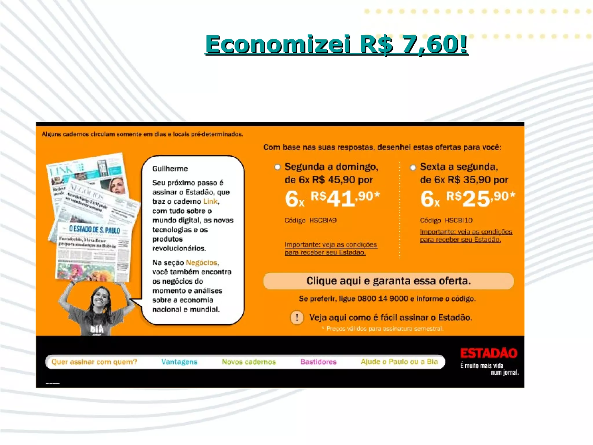 Economizei R$ 7,60!Economizei R$ 7,60!
 