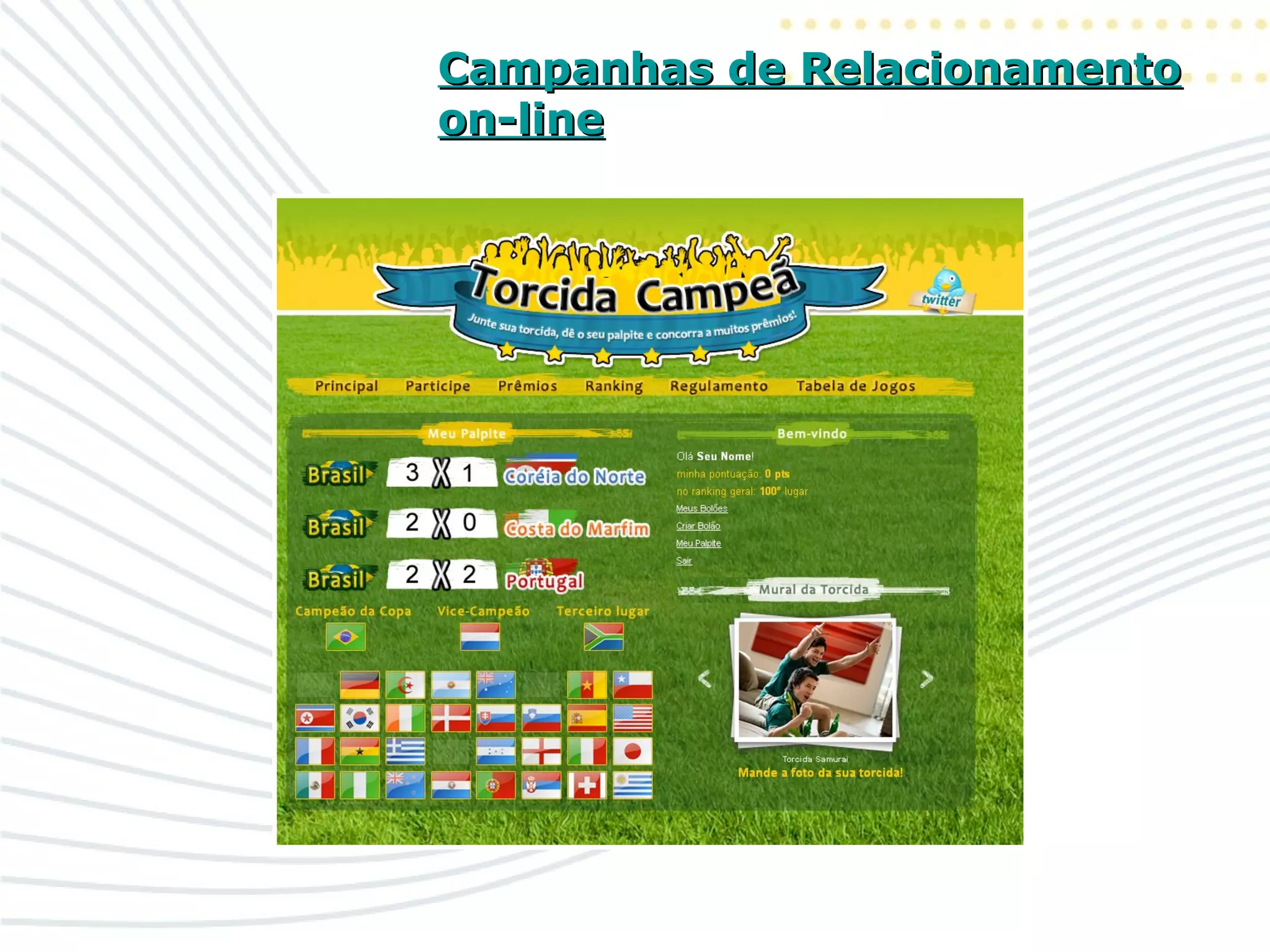 Campanhas de RelacionamentoCampanhas de Relacionamento
on-lineon-line
 