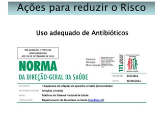 Ações para reduzir o Risco
Uso adequado de Antibióticos

 