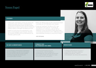 Nosso Papel



CENÁRIO


 • O Brasil quer universalizar o acesso aos serviços de • Menos de 30% das obras do PAC Saneamento foram
   saneamento básico até 2030, contemplando os            concluídas até 2010 (Ministério das Cidades).
   componentes de abastecimento de água potável,
                                                        • Estudo do Trata Brasil “De Olho no PAC”, que
   esgotamento sanitário, limpeza urbana e manejo de
                                                          acompanha a execução de 114 grandes de
   resíduos sólidos, e drenagem das águas da chuva.
                                                          saneamento em municípios acima de 500 mil
 • Investe-se muito pouco em saneamento, o que            habitantes, mostra que apenas 7% de obras foram
   torna a universalização muito distante. Deveriam       concluidas até Dezembro de 2011. 60% destas obras
   ser investidos 0,63% do PIB, mas efetivamente são      estão paralisadas, atrasadas ou ainda não iniciadas.
   investidos apenas 0,22%.                                                                                        Gabriela Silva
                                                         Fonte: trata brasil                                       Especialista da Hiria
                                                                                                                   gabriela.silva@hiria.com.br
                                                                                                                   + 55 11 98265.9741




                                                        PORQUE NOS
No que acreditamos                                                                                               Resultado
                                                        REUNIREMOS EM abril


 Os funcionários, colaboradores e apoiadores            O encontro promoverá a troca de                          A utilização adequada dos recursos, o
 da Hiria acreditam que este encontro pode              conhecimento, o benchmarking e a                         cumprimento das metas e objetivos
 contribuir de forma decisiva para acelerar             possibilidade de reunir aqueles que buscam               estabelecidos pela lei 11.445 e a
 a melhoria da gestão dos serviços de                   novas oportunidades de negócios e novas                  universalização dos serviços de saneamento.
 saneamento básico no Brasil                            formas de pensar o saneamento.




                                                                                                                                           www.hiria.com.br • 11 5093 7847
 