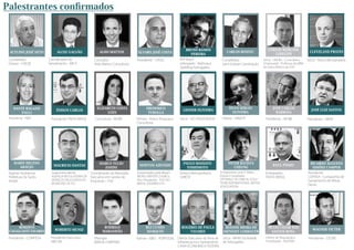 Palestrantes confirmados



                                                                                                               Bruno Ramos                                         Carlos Werlang
 Acylino José Neto           Alceu Galvão               Aldo Mattos             Álvaro José Costa                                       Carlos Rosito                                              Cleveland Prates
                                                                                                                 Pereira                                              Lebelein
 Conselheiro            Coordenador de               Consultor                 Presidente - CASAL           PPP Brasil -             Conselheiro                Sócio - LMDM – Consultoria       Sócio - Pezco Microanalysis
 Diretor - CAESB        Saneamento - ARCE            Aldo Mattos Consultoria                                Advogado - Barbosa e     Saint-Gobain Canalização   Empresarial - Professor do MBA
                                                                                                            Spalding Advogados                                  do Setor Elétrico da FGV




   Dante Ragazzi                                      Elizabeth Costa               Frederico                  Bruno Ramos               Hugo Sérgio               Carlos Carlos
                                                                                                                                                                     José Werlang
 Acylino José Neto          ÉdisonGalvão
                            Alceu Carlos               Aldo Mattos              Álvaro José Costa             Gesner Oliveira           Carlos Rosito                                              Cleveland Prates
                                                                                                                                                                                                    José Luiz Santos
       Pauli                                                Góes                     Turolla                      Pereira                  Oliveira                    Lebelein
                                                                                                                                                                       Barbosa
 Presidente - ABES       Presidente TRATA BRASIL     Consultora - AESBE        Partner - Pezco Pesquisa e   Sócio - GO ASSOCIADOS    Diretor - ARSESP            Presidente - AESBE              Presidente - ABAR
                                                                               Consultoria




   Karin Heleno                                         Marco Tulio                                           Paulo Massato              Peter Batista                                            Ricardo Augusto
 Acylino José Neto         Mauricio Dantas              Alceu Galvão            Newton Azevedo                                                                        Raul Pinho
                                                                                                                                                                     Aldo Mattos                  Álvaro José Costa
      Araújo                                               Zanini                                               Yoshimoto                   Cheung                                                 Simões Campos
 Agente Ambiental        Superintendente           Coordenador do Mestrado     Governador pelo Brasil -     Diretor Metropolitano   Entrepreneur and IT Water    Embaixador                      Presidente
 Prefeitura De Santo     AGENCIA REGULADORA DE     Executivo em Gestão de      WORLD WATER COUNCIL          SABESP                  Product Developer            TRATA BRASIL                    COPASA - Companhia de
                         SERVIÇOS DELEGADOS DO                                 Vice Presidente - FOZ DO                             OPTIMALE TECHNICAL SOLU-                                     Saneamento de Minas
 André                                             Empresas – FGV
                         MUNICIPIO DE ITU                                      BRASIL (ODEBRECHT)                                   TIONS INTERNATIONAL WATER
                                                                                                                                                                                                 Gerais
                                                                                                                                    ASSOCIATION




      Roberto                                              Rodrigo                   Rui Cunha              Rogério de Paula           Rosane Meira de             Sílvio Cesar dos                Carlos Werlang
                           Roberto Muniz                                                                    Cleveland Prates                                        Carlos Rosito                   Wagner Victer
 Cavalcanti Tavares                                       Maranhão                   Marques                    Tavares               Menezes Lohbauer               Santos Rosa                      Lebelein
 Presidente - COMPESA    Presidente Executivo        Manager                   Partner - EBES - PORTUGAL Diretor Executivo da Área de Sócia - MHM Sociedade      Diretor de Regulação e           Presidente - CEDAE
                         ABCON                       BAIN & COMPANY                                      Infraestrutura e Saneamento de Advogados                Fiscalização - AGESAN
                                                                                                         CAIXA ECONOMICA FEDERAL
 