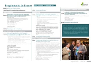 Programação do Evento                                                           Dia 1 | São Paulo , 10 de abril de 2013

08h00| Recepção e Credenciamento
                                                                                                                                                               Recursos Financeiros e Modalidades de Estruturação de
08h25| Abertura da Conferência pelo Presidente de Mesa                       12h30| Intervalo para Almoço                                                      Projetos
Gestão do Saneamento                                                         Qualidade em Gestão                                                                      Os desafios e possibilidades para financiar os
                                                                                                                                                               17h30| investimentos necessários para universalização dos
       A importância do fortalecimento das capacidades                              Modelos de Gestão na prestação dos serviços:                                      serviços de saneamento
08h30| gerenciais como fator fundamental para promover o                     14h00| municípios e cidades com aplicação de boas práticas
       desenvolvimento do setor de saneamento                                       de gestão                                                                          - Rogério de Paula Tavares, Diretor Executivo da Área de Infraestrutura e
                                                                                        •	 Prática de modelos gerenciais compatíveis com as tendências                 Saneamento
        -Marco Tulio Zanini,
                                                                                           mundiais                                                                    CAIXA ECONOMICA FEDERAL
        Coordenador do mestrado executivo em gestão de empresas
        Escola Brasileira de Administração Pública e de Empresas – FGV                  •	 Experiências bem-sucedidas e metodologias utilizadas
                                                                                                                                                                       - Cleveland Prates, Sócio
        Diretor - SYMBALLEIN EDUCAÇÃO EXECUTIVA                                         •	 Intercâmbio das melhores práticas
                                                                                                                                                                       PEZCO MICROANALYSIS
                                                                                        •	 Universalização e Urbanização
        -Carlos Alberto Rosito, Conselheiro
        Saint Gobain Canalização                                                        •	 Infraestrutura e Programas Ambientais
                                                                                                                                                               18h30| Encerramento do primeiro dia
                                                                                        •	 Manejo de resíduos sólidos, tratamento de agua, esgotamento
        -Raul G. C. Pinho, Embaixador                                                      sanitário.
        INSTITUTO TRATA BRASIL
                                                                                        - Wagner Victer, Presidente
        -Gesner Oliveira, Sócio                                                         CEDAE - Companhia Estadual de Águas e Esgotos do Rio de Janeiro             Um dos diferenciais deste encontro é a possibili-
        GO ASSOCIADOS                                                                   -Acylino José dos Santos Neto, Diretor de Operação e Manutenção             dade de aproveitar a sua participação para realizar
                                                                                        CAESB - Companhia de Saneamento Ambiental do Distrito Federal               reuniões privativas com outros participantes e pal-
10h00| Intervalo para café e networking
                                                                                        -Álvaro José Menezes da Costa, Presidente                                   estrantes. Temos um processo e uma estrutura pre-
                                                                                        CASAL – Companhia de Saneamento de Alagoas
Painel de Abertura – O Futuro do Saneamento                                             -Ricardo Augusto Simões Campos, Presidente
                                                                                                                                                                    parada para isso e para potencializar os resultados
                                                                                        COPASA - Companhia de Saneamento de Minas Gerais                            de sua participação. Ao se inscrever, você receberá
       O Saneamento no Brasil em 2030: Projeção de                                                                                                                  as instruções de agendamento.
10h30| cenários, desafios e estratégias para atingir as metas                           - Paulo Massato Yoshimoto, Diretor Metropolitano
                                                                                        SABESP
       de universalização dos serviços.
        •	 A relação entre saneamento economia, saúde e meio ambiente
                                                                             16h00| Intervalo para café e networking

                                                                            Normas e a Gestão do Saneamento
        •	 Os índices de atendimento dos serviços de abastecimento de água
           e esgotamento sanitário no Brasil
        •	 As deficiências e o papel dos gestores na aplicação dos recursos
        •	 Qualidade da água no Brasil e a gestão de Bacias                 16h30| O impactosaneamento ISOBrasil 24511, 24512 na
                                                                                    gestão do
                                                                                                    das Normas
                                                                                                                      no
                                                                                                                          24510,
        •	 Áreas críticas e os investimentos mais urgentes
        •	 A bacia hidrográfica como unidade de planejamento                        A prestação de serviços no Brasil ainda tem sido realizada de forma
        •	 Estrutura e planejamento de ações de saneamento nos municípios           precária e sem sistematização de processos, levando concessionárias
                                                                                    apresentarem resultados de performance, em termos de qualidade
        - Édison Carlos, Presidente                                                 e eficiência, inferiores aos praticados no exterior. Com objetivo de
        INSTITUTO TRATA BRASIL                                                      uniformizar a linguagem, os conceitos e de propor diretrizes e critérios
        -José Carlos Barbosa, Diretor Presidente                                    de avaliação, as normas ISO, como ferramenta de gestão, trazem uma
        AESBE                                                                       enorme contribuição ao setor. Nesta mesa, apresentam-se os desafios
                                                                                    de aplicação, sob o ponto de vista do usuário e do prestador, e os
        -Dante Ragazzi Pauli, Presidente
                                                                                    resultados internacionais de aplicação das mesmas.
        ABES - Associação Brasileira de Engenharia Sanitária e Ambiental
        - Karin Heleno Araújo, Agente Ambiental                                     •	 Conceitos fundamentais das normas ISO
        PREFEITURA DE SANTO ANDRÉ                                                   •	 Panorama geral da prestação de serviços operacionais de água e
                                                                                       esgoto
        - Roberto Muniz, Presidente Executivo
        ABCON                                                                       •	 A uniformização do sistema de indicadores de desempenho
                                                                                    •	 	 ases brasileiros e benchmarking internacional
                                                                                       C
        - Newton Azevedo
        Governador pelo Brasil - WORLD WATER COUNCIL                               - Peter Batista Cheung
        Vice Presidente - FOZ DO BRASIL (ODEBRECHT)                                Entrepreneur and IT Water Product Developer
                                                                                   OPTIMALE TECHNICAL SOLUTIONS
                                                                                   INTERNATIONAL WATER ASSOCIATION

                                                                                                                                                                                         www.hiria.com.br • 11 5093 7847
 