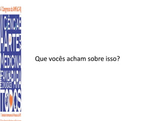 Que vocês acham sobre isso? 
 