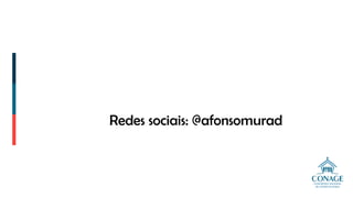 Redes sociais: @afonsomurad
 