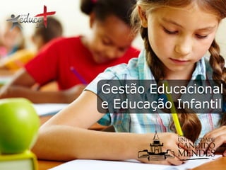 Gestão Educacional
e Educação Infantil

 