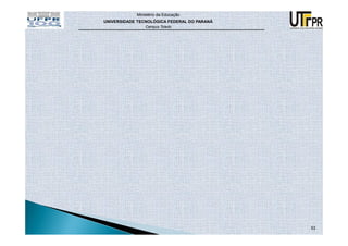 Ministério da Educação
UNIVERSIDADE TECNOLÓGICA FEDERAL DO PARANÁ
                Campus Toledo




                                             53
 