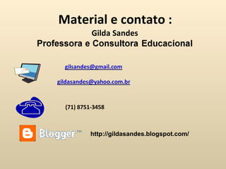 Material e contato : http://gildasandes.blogspot.com/ 